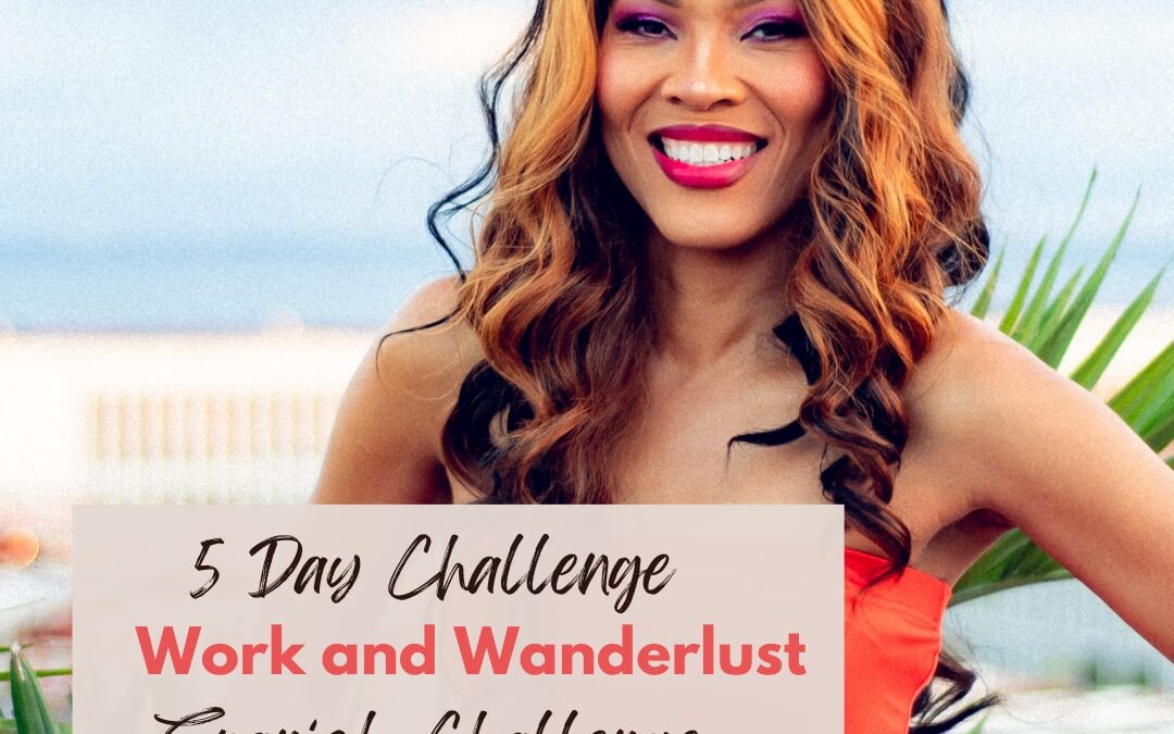 Announcing Our New Challenge: Work and Wanderlust A 5-Day Spanish Challenge!